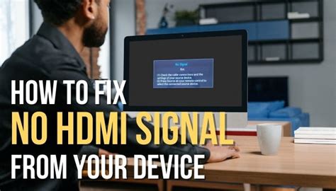 How to Fix No HDMI Signal from Your Device [5 .